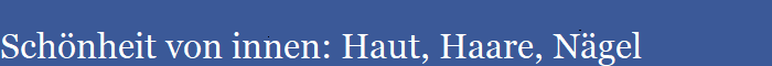 Schnheit von innen: Haut, Haare, Ngel